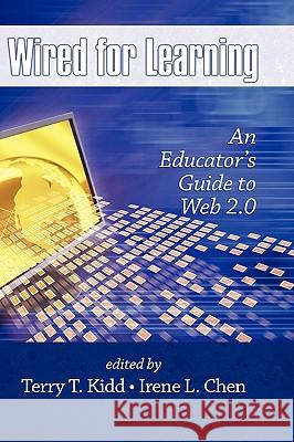 Wired for Learning: An Educators Guide to Web 2.0 (Hc) Kidd, Terry T. 9781607520979 Information Age Publishing - książka
