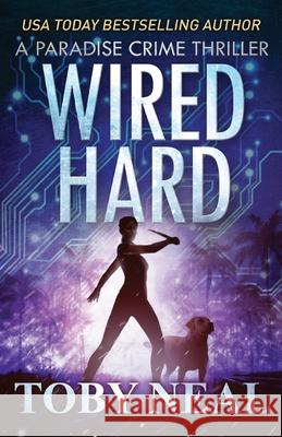 Wired Hard Toby Neal 9781733929028 Neal Enterprises - książka