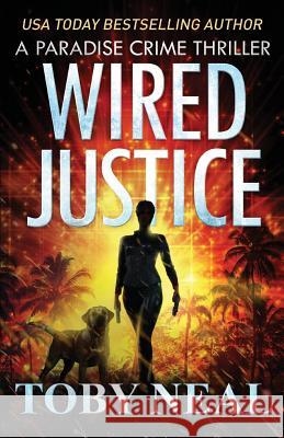 Wired Justice Toby Neal 9781733929059 Neal Enterprises - książka