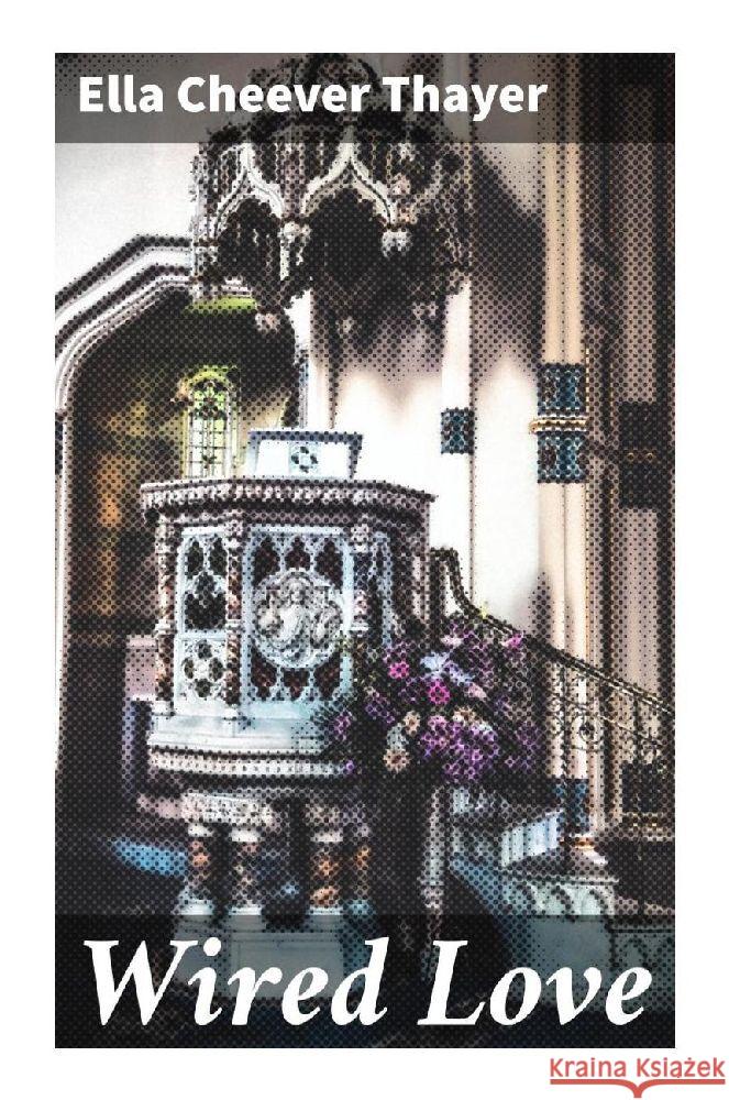 Wired Love Thayer, Ella Cheever 9788027283927 Good Press - książka