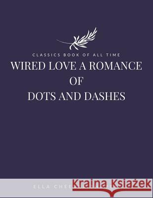 Wired Love a Romance of Dots and Dashes Ella Cheever Thayer 9781548242992 Createspace Independent Publishing Platform - książka