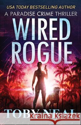 Wired Rogue Toby Neal 9781733929011 Neal Enterprises - książka