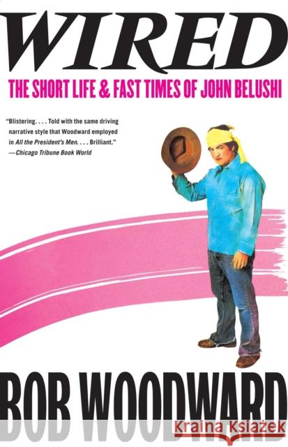 Wired: The Short Life & Fast Times of John Belushi Bob Woodward 9781451655599 Simon & Schuster - książka