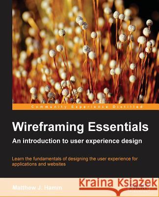 Wireframing Essentials Matthew Hamm 9781849698542 Packt Publishing - książka