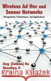Wireless Ad Hoc and Sensor Networks: Management, Performance, and Applications He 9781466556942 0
