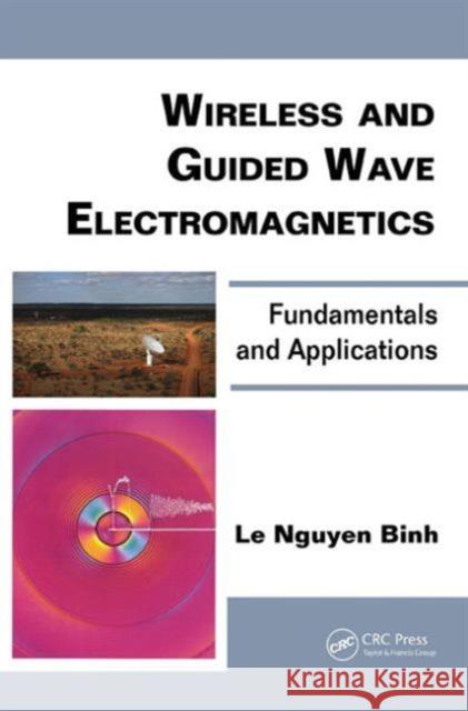 Wireless and Guided Wave Electromagnetics: Fundamentals and Applications Binh, Le Nguyen 9781439847534 CRC Press - książka