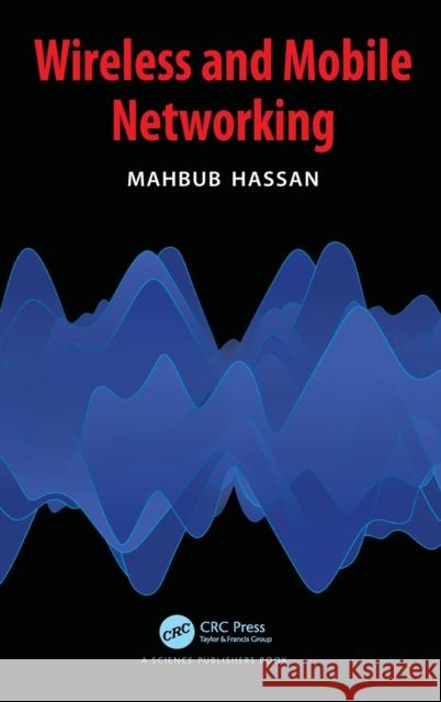 Wireless and Mobile Networking Mahbub Hassan 9780367487355 CRC Press - książka