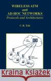Wireless ATM and Ad-Hoc Networks: Protocols and Architectures Toh, C. K. 9780792398226 Kluwer Academic Publishers
