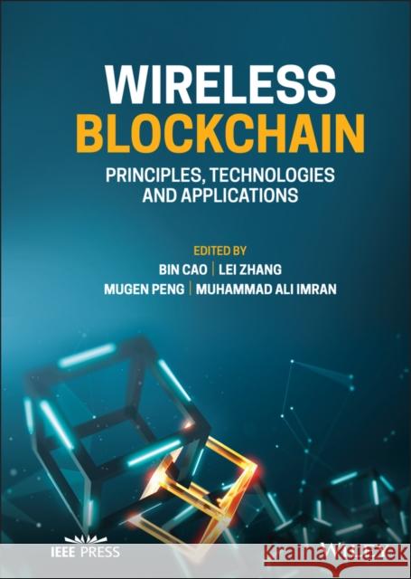 Wireless Blockchain: Principles, Technologies and Applications Bin Cao Lei Zhang Mugen Peng 9781119790808 Wiley-IEEE Press - książka