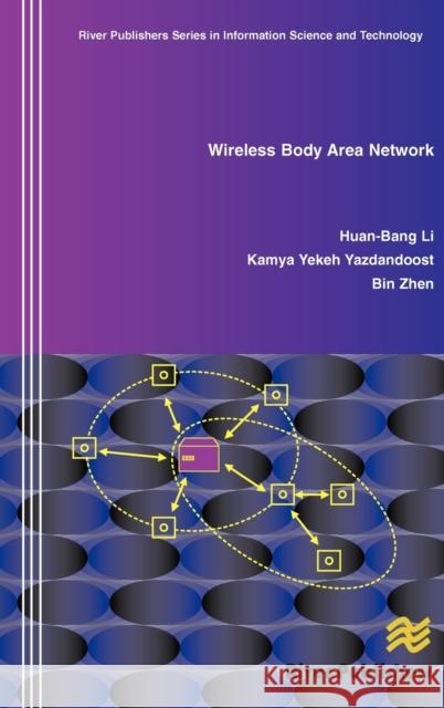 Wireless Body Area Network Huan-Bang Li Kamya Yekeh Yazdandoost Bin Zhen 9788792329462 River Publishers - książka