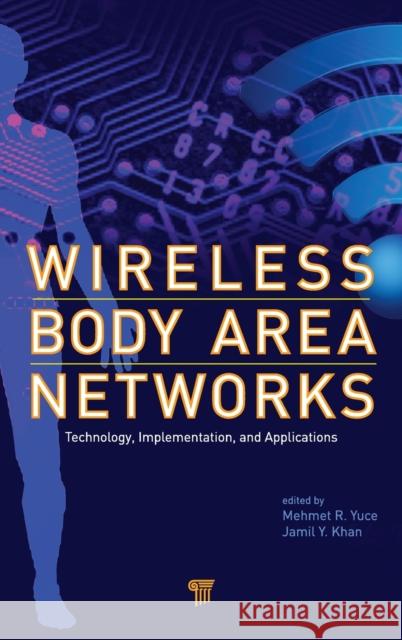 Wireless Body Area Networks: Technology, Implementation, and Applications Yuce, Mehmet R. 9789814316712 Pan Stanford Publishing - książka