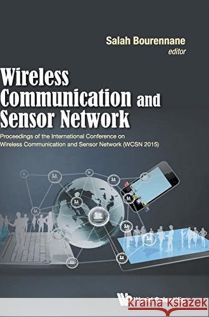 Wireless Communication and Sensor Network - Proceedings of the International Conference on Wireless Communication and Sensor Network (Wcsn 2015) Bourennance, Salah 9789813140004 World Scientific Publishing Company - książka