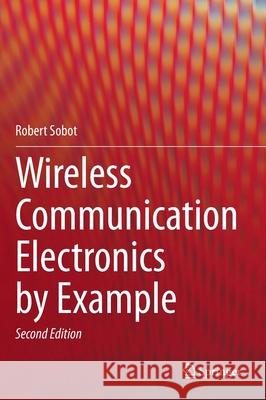 Wireless Communication Electronics by Example Robert Sobot 9783030594978 Springer - książka