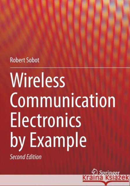 Wireless Communication Electronics by Example Robert Sobot 9783030595005 Springer International Publishing - książka