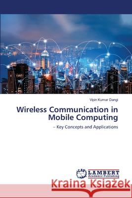 Wireless Communication in Mobile Computing Vipin Kumar Dangi 9786207843893 LAP Lambert Academic Publishing - książka