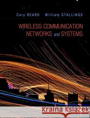 Wireless Communication Networks and Systems Cory Beard, William Stallings 9780133594171 Pearson Education (US) - książka