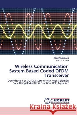 Wireless Communication System Based Coded Ofdm Transceiver Naghmash Majid                           A. Abid Faeza 9783659521249 LAP Lambert Academic Publishing - książka