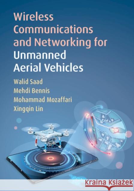 Wireless Communications and Networking for Unmanned Aerial Vehicles Walid Saad Mehdi Bennis Mohammad Mozaffari 9781108480741 Cambridge University Press - książka