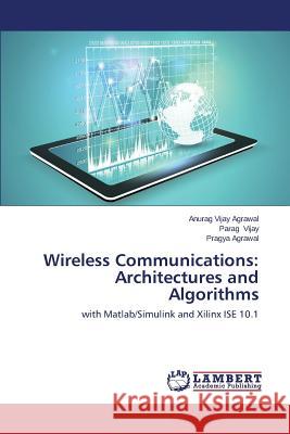 Wireless Communications: Architectures and Algorithms Agrawal Anurag Vijay 9783659420399 LAP Lambert Academic Publishing - książka