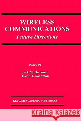 Wireless Communications: Future Directions Holtzman, Jack M. 9780792393160 Springer - książka