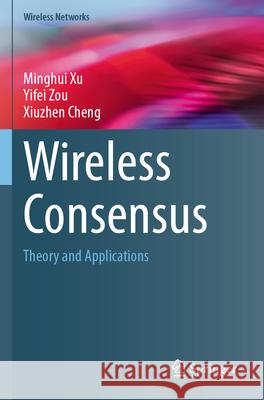 Wireless Consensus Xu, Minghui, Zou, Yifei, Cheng, Xiuzhen 9783031708619 Springer Nature Switzerland - książka
