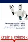 Wireless control of robot using sensor glove Udawant, Sangram 9783845418292 LAP Lambert Academic Publishing