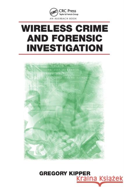 Wireless Crime and Forensic Investigation Gregory Kipper 9780367389420 Auerbach Publications - książka