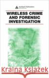 Wireless Crime and Forensic Investigation Gregory Kipper 9780849331886 Auerbach Publications