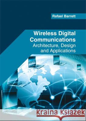 Wireless Digital Communications: Architecture, Design and Applications Rafael Barrett 9781682853412 Willford Press - książka