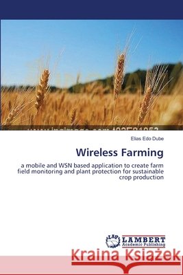 Wireless Farming Dube, Elias Edo 9783659628979 LAP Lambert Academic Publishing - książka