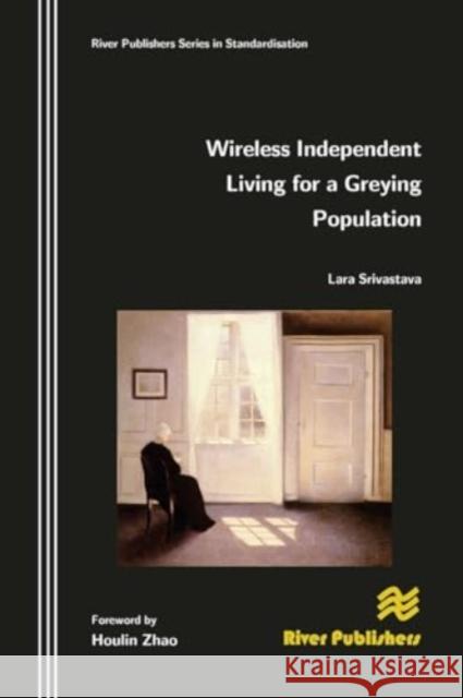 Wireless Independent Living for a Greying Population Lara Srivastava 9788770045599 River Publishers - książka