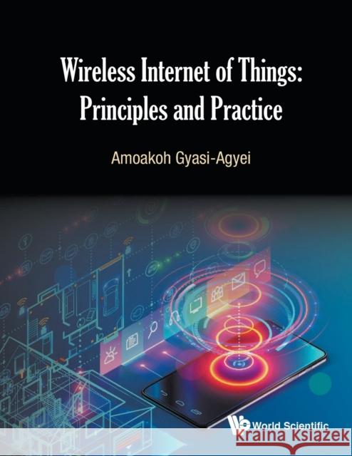 Wireless Internet of Things: Principles and Practice Gyasi-Agyei, Amoakoh 9789811202056 World Scientific Publishing Company - książka