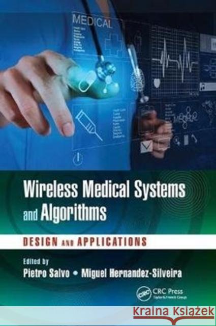 Wireless Medical Systems and Algorithms: Design and Applications Pietro Salvo Miguel Hernandez-Silveira 9781138585003 CRC Press - książka