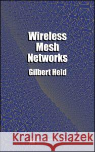 Wireless Mesh Networks Gilbert Held 9780849329609 Auerbach Publications - książka