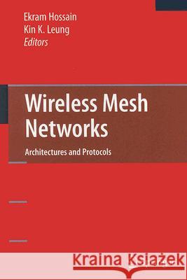 Wireless Mesh Networks: Architectures and Protocols Hossain, Ekram 9780387688381 Springer - książka