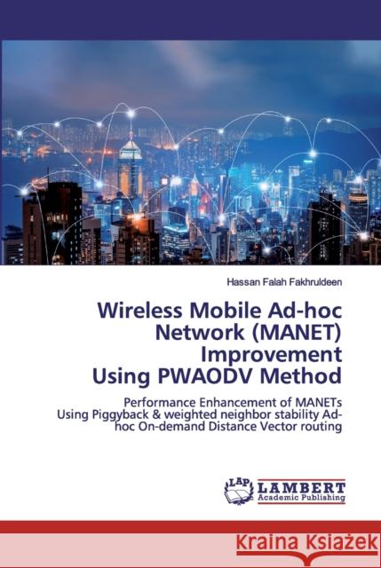 Wireless Mobile Ad-hoc Network (MANET) Improvement Using PWAODV Method Hassan Falah Fakhruldeen 9786200456540 LAP Lambert Academic Publishing - książka