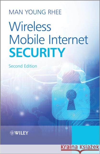 Wireless Mobile Internet Security Rhee, Man Young 9781118496534 John Wiley & Sons - książka