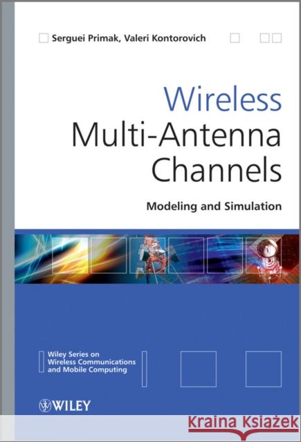 Wireless Multi-Antenna Channels: Modeling and Simulation Primak, Serguei 9780470697207 JOHN WILEY AND SONS LTD - książka