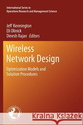 Wireless Network Design: Optimization Models and Solution Procedures Kennington, Jeff 9781461427636 Springer - książka