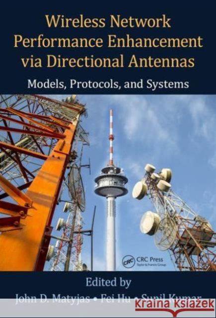 Wireless Network Performance Enhancement Via Directional Antennas: Models, Protocols, and Systems John D. Matyjas Fei Hu Sunil Kumar 9781498707534 Taylor and Francis - książka