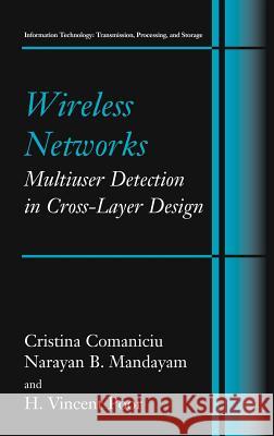 Wireless Networks: Multiuser Detection in Cross-Layer Design Christina Comaniciu Narayan B. Mandayam H. Vincent Poor 9780387236971 Springer - książka