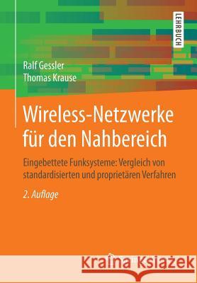 Wireless-Netzwerke Für Den Nahbereich: Eingebettete Funksysteme: Vergleich Von Standardisierten Und Proprietären Verfahren Gessler, Ralf 9783834812391 Springer Vieweg - książka