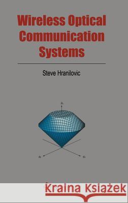 Wireless Optical Communication Systems Steve Hranilovic S. Hranilovic 9780387227849 Springer - książka