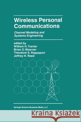 Wireless Personal Communications: Channel Modeling and Systems Engineering Tranter, William H. 9781475783988 Springer - książka