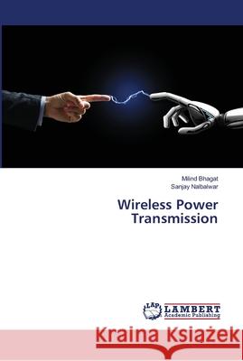 Wireless Power Transmission Bhagat, Milind; Nalbalwar, Sanjay 9786137015650 LAP Lambert Academic Publishing - książka