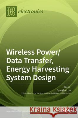Wireless Power/Data Transfer, Energy Harvesting System Design Byunghun Lee 9783036507828 Mdpi AG - książka