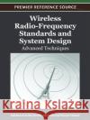 Wireless Radio-Frequency Standards and System Design: Advanced Techniques Cornetta, Gianluca 9781466600836 Information Science Reference