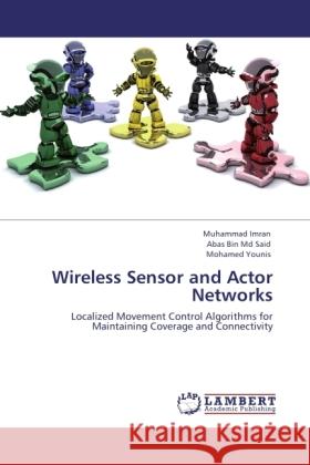 Wireless Sensor and Actor Networks Imran, Muhammad, Bin Md Said, Abas, Younis, Mohamed 9783845429465 LAP Lambert Academic Publishing - książka