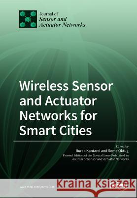 Wireless Sensor and Actuator Networks for Smart Cities Burak Kantarci Sema Oktug 9783038974239 Mdpi AG - książka