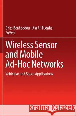 Wireless Sensor and Mobile Ad-Hoc Networks: Vehicular and Space Applications Benhaddou, Driss 9781493941650 Springer - książka